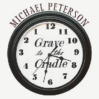 Michael Peterson - Grave To The Cradle